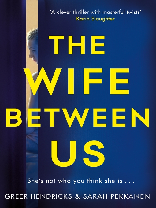 Title details for The Wife Between Us by Greer Hendricks - Available